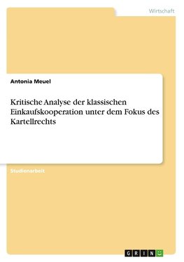 Kritische Analyse der klassischen Einkaufskooperation unter dem Fokus des Kartellrechts