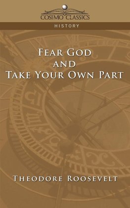 Roosevelt, T: Fear God and Take Your Own Part