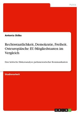 Rechtsstaatlichkeit, Demokratie, Freiheit. Osteuropäische EU-Mitgliedstaaten im Vergleich