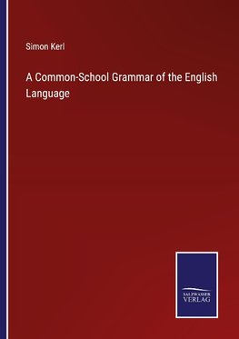 A Common-School Grammar of the English Language