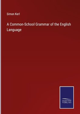 A Common-School Grammar of the English Language