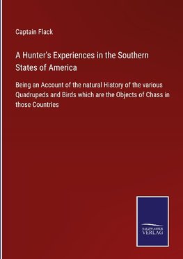 A Hunter's Experiences in the Southern States of America