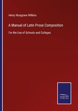 A Manual of Latin Prose Composition