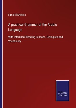 A practical Grammar of the Arabic Language