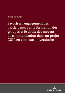 Favoriser l'engagement des participants par la formation des groupes et le choix des moyens de communication dans un projet COIL en contexte universitaire