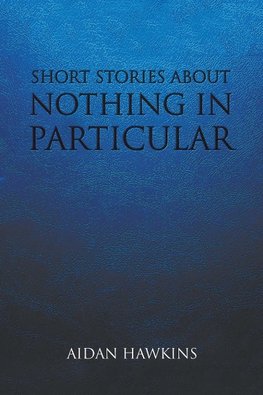 SHORT STORIES ABOUT NOTHING IN PARTICULAR