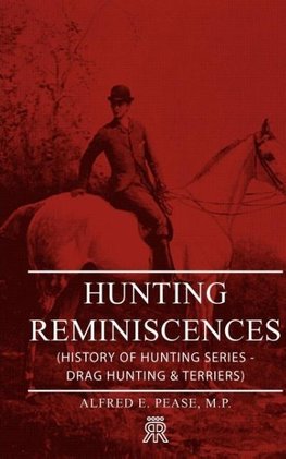 Hunting Reminiscences (History of Hunting Series - Drag Hunting & Terriers)