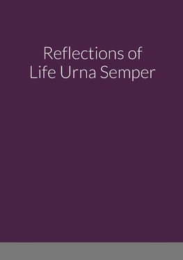 Reflections of Life Urna Semper