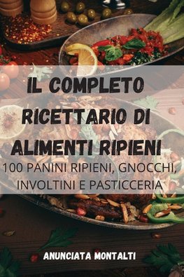 IL COMPLETO RICETTARIO DI ALIMENTI RIPIENI