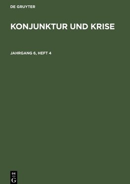 Konjunktur und Krise, Jahrgang 6, Heft 4, Konjunktur und Krise Jahrgang 6, Heft 4