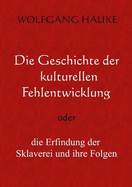 Die Geschichte der kulturellen Fehlentwicklung