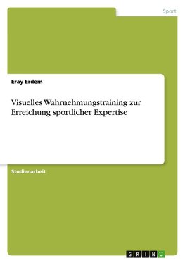 Visuelles Wahrnehmungstraining zur Erreichung sportlicher Expertise