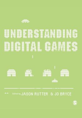 UNDERSTANDING DIGITAL GAMES