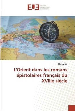 L'Orient dans les romans épistolaires français du XVIIIe siècle