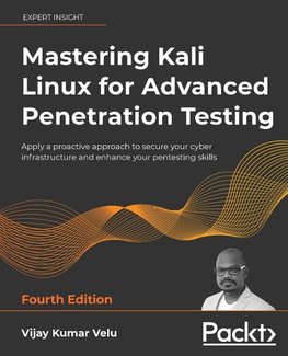 Mastering Kali Linux for Advanced Penetration Testing - Fourth Edition