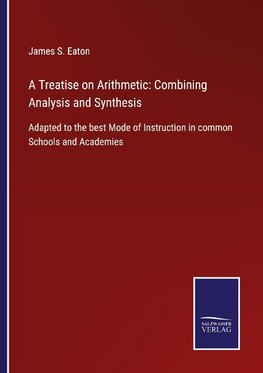 A Treatise on Arithmetic: Combining Analysis and Synthesis