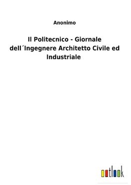 Il Politecnico - Giornale dell´Ingegnere Architetto Civile ed Industriale