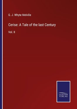 Cerise: A Tale of the last Century