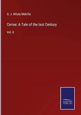 Cerise: A Tale of the last Century