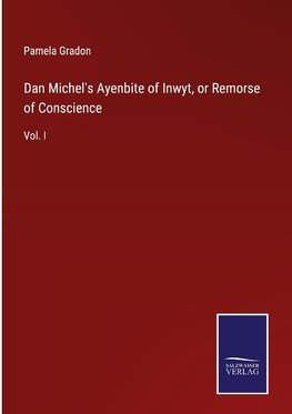 Dan Michel's Ayenbite of Inwyt, or Remorse of Conscience