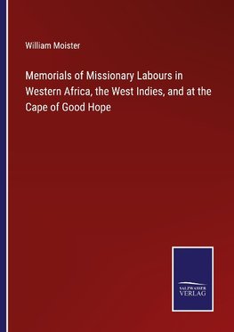 Memorials of Missionary Labours in Western Africa, the West Indies, and at the Cape of Good Hope