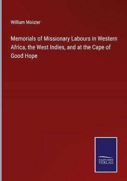 Memorials of Missionary Labours in Western Africa, the West Indies, and at the Cape of Good Hope