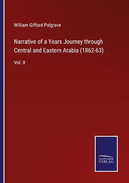 Narrative of a Years Journey through Central and Eastern Arabia (1862-63)