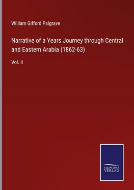 Narrative of a Years Journey through Central and Eastern Arabia (1862-63)