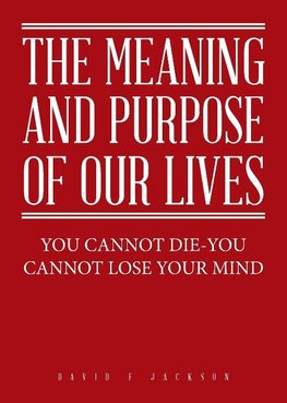 The Meaning and Purpose of Our Lives