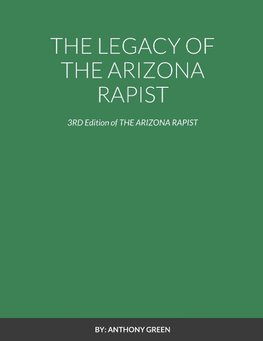 THE LEGACY OF THE ARIZONA RAPIST