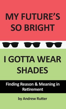 My Future's So Bright... I Gotta Wear Shades