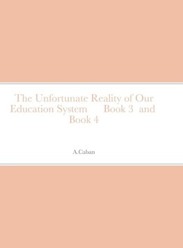 The Unfortunate Reality of Our Education System      Book 3  and  Book 4