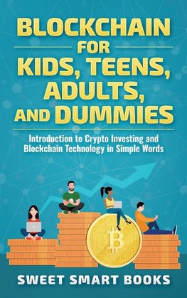 Blockchain for Kids, Teens, Adults, and Dummies