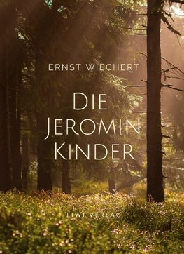 Ernst Wiechert: Die Jeromin-Kinder. Vollständige Neuausgabe