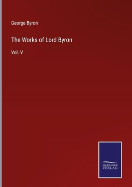 The Works of Lord Byron