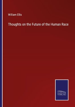 Thoughts on the Future of the Human Race