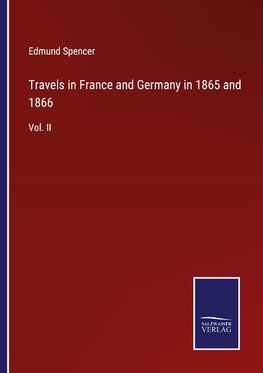 Travels in France and Germany in 1865 and 1866