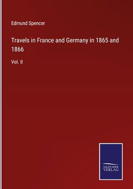 Travels in France and Germany in 1865 and 1866