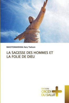 LA SAGESSE DES HOMMES ET LA FOLIE DE DIEU