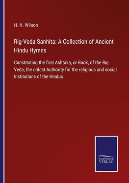 Rig-Veda Sanhita: A Collection of Ancient Hindu Hymns