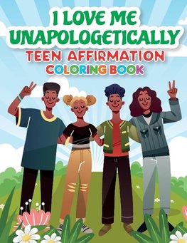 iLoveMe, Unapologetically - Teen Affirmation Coloring Book