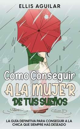 Como Conseguir a la Mujer de tus Sueños