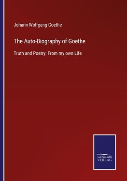 The Auto-Biography of Goethe