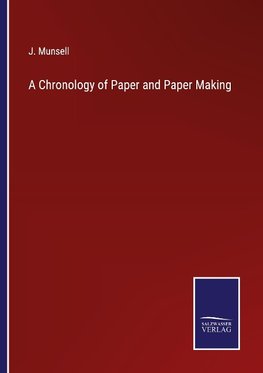 A Chronology of Paper and Paper Making