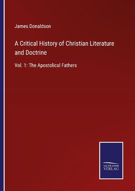 A Critical History of Christian Literature and Doctrine