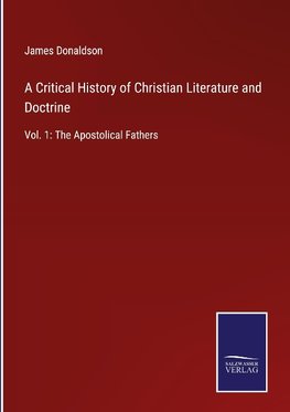 A Critical History of Christian Literature and Doctrine