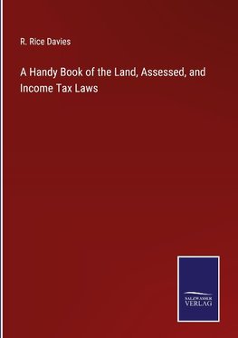 A Handy Book of the Land, Assessed, and Income Tax Laws