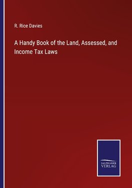 A Handy Book of the Land, Assessed, and Income Tax Laws