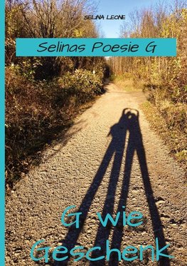 Selinas Poesie G, G wie Geschenk - Gedichte mit Herz, Poetry, Gedichte mit Botschaften