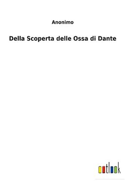 Della Scoperta delle Ossa di Dante